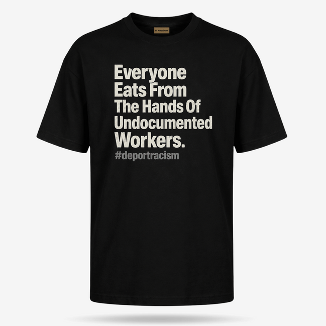 Undocumented Workers Statement T Shirt